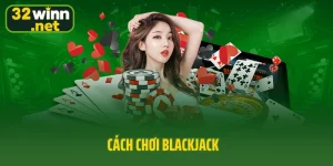 Cách chơi Blackjack