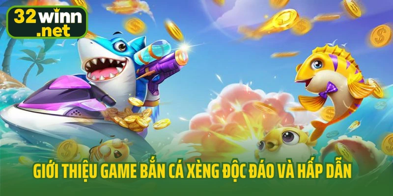 Giới thiệu game bắn cá xèng độc đáo và hấp dẫn