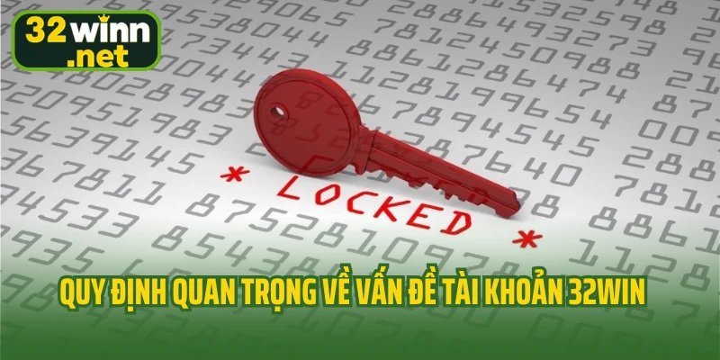 Quy định quan trọng về vấn đề tài khoản 32Win
