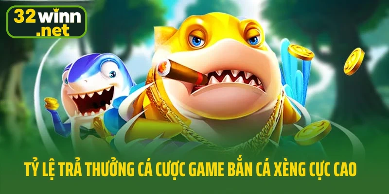 Tỷ lệ trả thưởng cá cược game bắn cá xèng cực cao