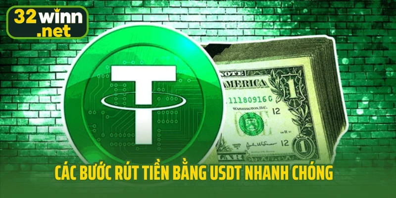 Các bước rút tiền bằng USDT tại 32Win nhanh chóng
