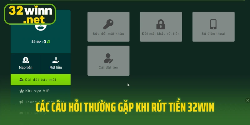Các câu hỏi thường gặp khi rút tiền 32Win