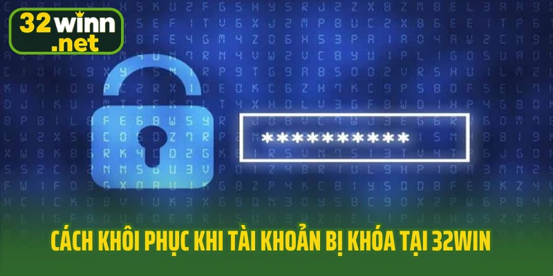 Cách khôi phục khi tài khoản bị khóa tại 32win