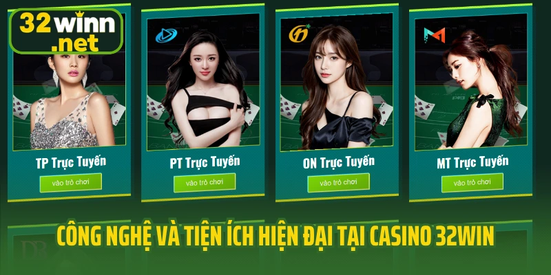 Công nghệ và tiện ích hiện đại tại casino 32Win
