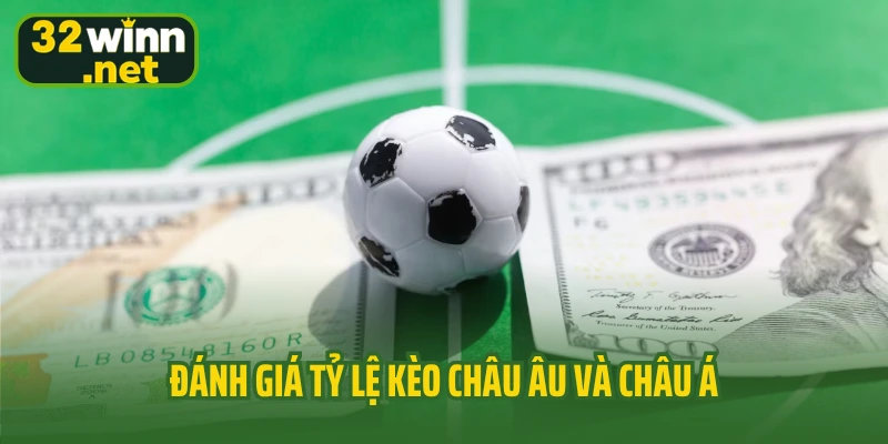 Đánh giá tỷ lệ kèo châu Âu và châu Á