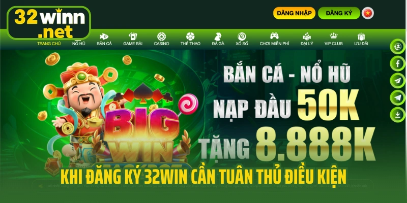 Khi đăng ký 32win cần tuân thủ điều kiện