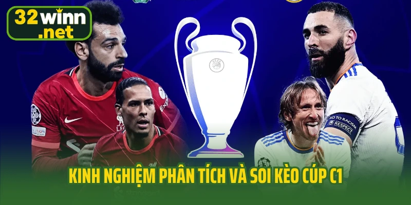 Kinh nghiệm phân tích và soi kèo Cúp C1