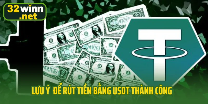Lưu ý nội dung sau để rút tiền bằng USDT thành công