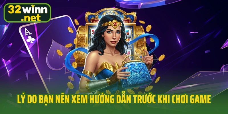 Lý do bạn nên xem hướng dẫn trước khi chơi game