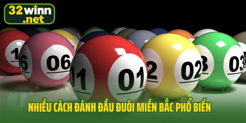 Nhiều cách đánh đầu đuôi miền Bắc phổ biến 