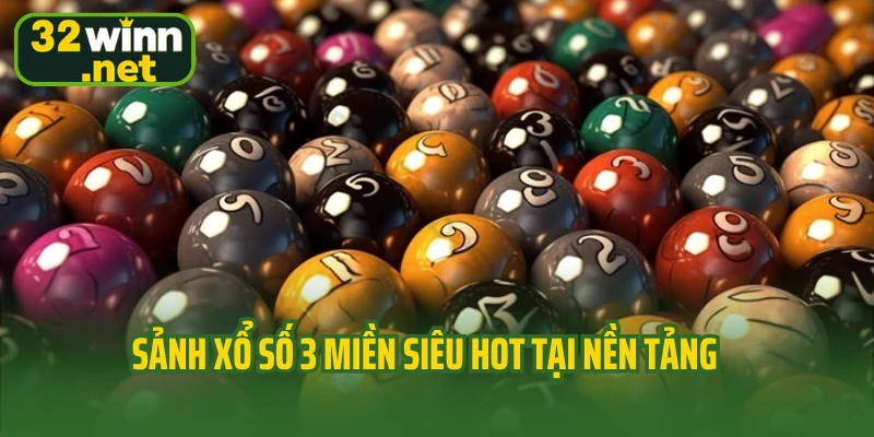Sảnh xổ số 3 miền siêu hot tại nền tảng