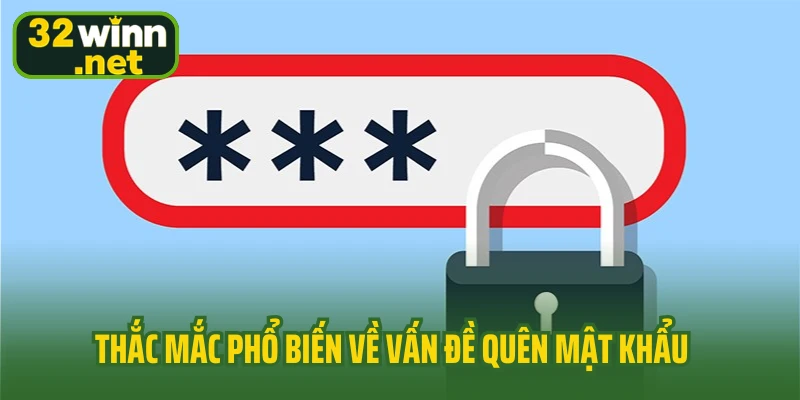 Thắc mắc phổ biến về vấn đề quên mật khẩu