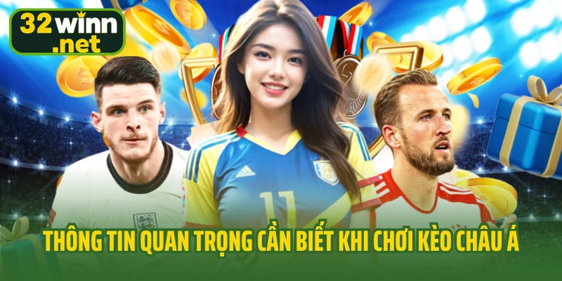 Thông tin quan trọng cần biết khi chơi kèo châu á