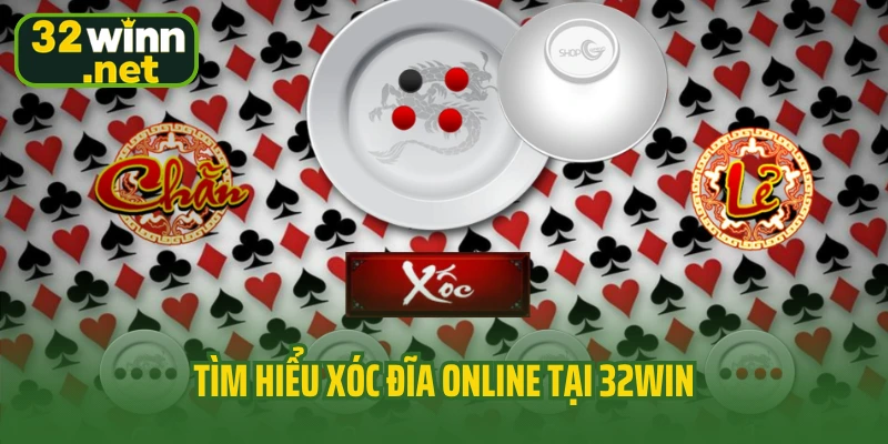 Tìm hiểu xóc đĩa online tại 32Win