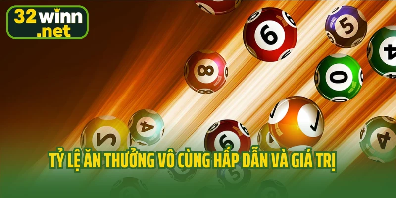 Tỷ lệ ăn thưởng vô cùng hấp dẫn và giá trị 
