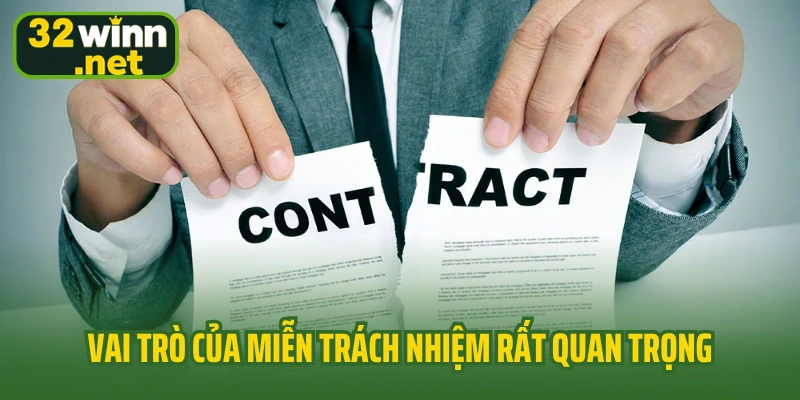 Vai trò của miễn trách nhiệm rất quan trọng