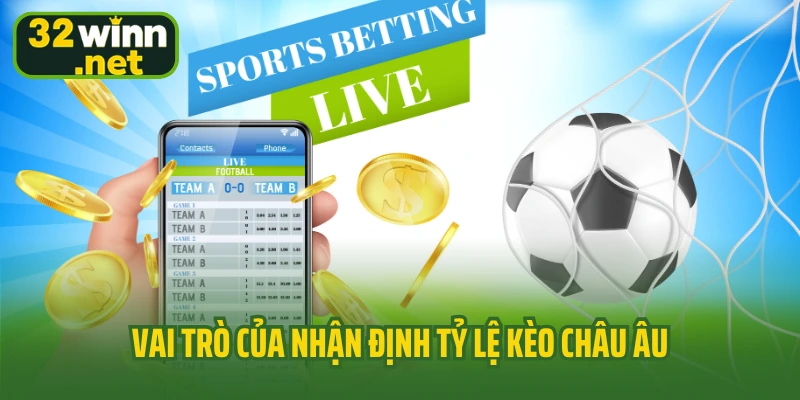 Vai trò của nhận định tỷ lệ kèo châu Âu